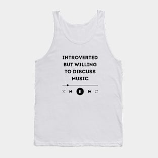 Introverted But Willing to Discuss Music Tank Top